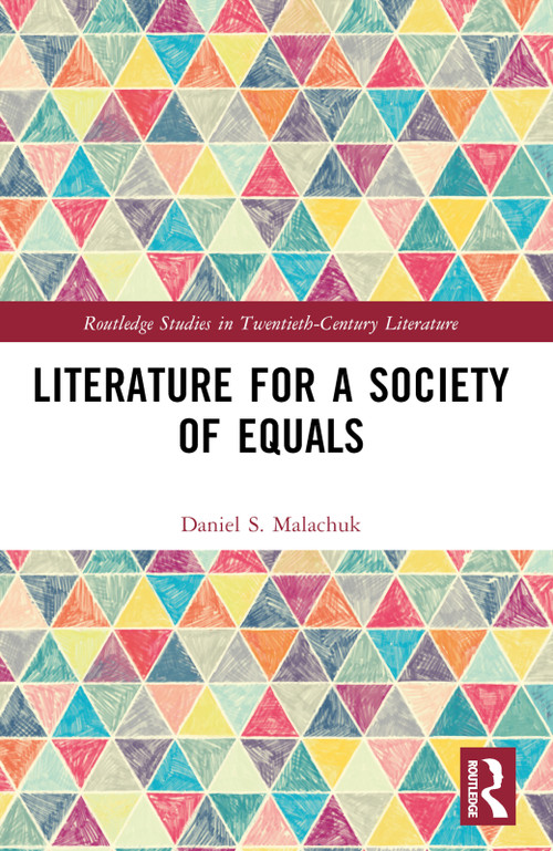 Literature for a Society of Equals by Daniel S. Malachuk, 9781032494302