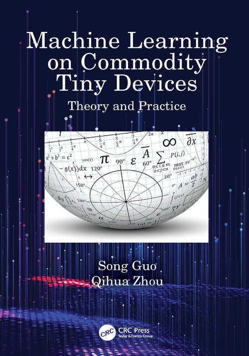 Machine Learning on Commodity Tiny Devices (Theory and Practice) - 9781032374260 by Song Guo, Qihua Zhou, 9781032374260
