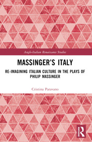 Massinger's Italy (Re-Imagining Italian Culture in the Plays of Philip Massinger) by Cristina Paravano, 9781032445755