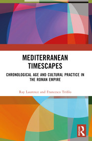 Mediterranean Timescapes (Chronological Age and Cultural Practice in the Roman Empire) by Ray Laurence, Francesco Trifilò, 9781032478869