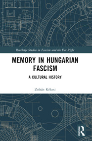 Memory in Hungarian Fascism (A Cultural History) by Zoltán Kékesi, 9781032214313