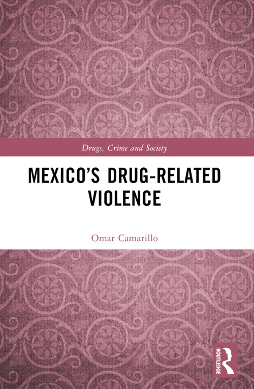 Mexico's Drug-Related Violence by Omar Camarillo, 9780367752743