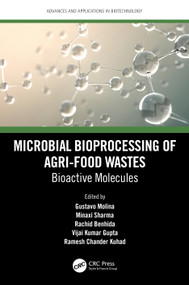 Microbial Bioprocessing of Agri-food Wastes (Bioactive Molecules) by Gustavo Molina, Minaxi Sharma, Rachid Benhida, Vijai Kumar Gupta, Ramesh Chander Kuhad, 9780367653361