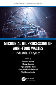 Microbial Bioprocessing of Agri-food Wastes (Industrial Enzymes) by Gustavo Molina, Zeba Usmani, Minaxi Sharma, Rachid Benhida, Ramesh Chander Kuhad, Vijai Kumar Gupta, 9781032376004