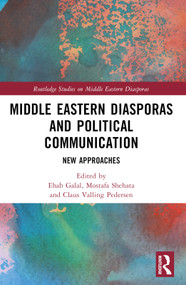 Middle Eastern Diasporas and Political Communication (New Approaches) - 9781032430300 by Ehab Galal, Mostafa Shehata, Claus Valling Pedersen, 9781032430300