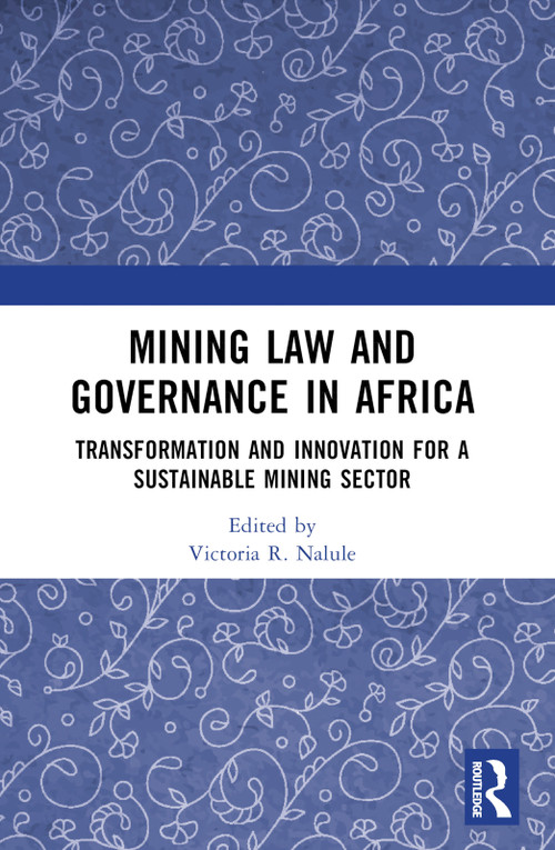 Mining Law and Governance in Africa (Transformation and Innovation for a Sustainable Mining Sector) by Victoria R. Nalule, 9781032256603