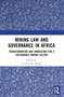 Mining Law and Governance in Africa (Transformation and Innovation for a Sustainable Mining Sector) by Victoria R. Nalule, 9781032256603