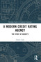 A Modern Credit Rating Agency (The Story of Moody's) by Daniel Cash, 9781032575728