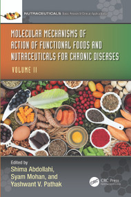 Molecular Mechanisms of Action of Functional Foods and Nutraceuticals for Chronic Diseases (Volume II) by Shima Abdollahi, Syam Mohan, Yashwant V. Pathak, 9781032351711