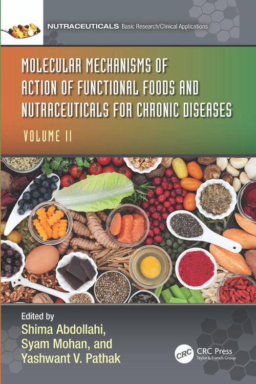 Molecular Mechanisms of Action of Functional Foods and Nutraceuticals for Chronic Diseases (Volume II) by Shima Abdollahi, Syam Mohan, Yashwant V. Pathak, 9781032351711