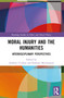 Moral Injury and the Humanities (Interdisciplinary Perspectives) by Andrew I. Cohen, Kathryn McClymond, 9781032249971