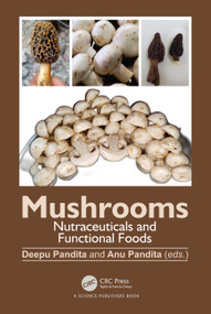 Mushrooms (Nutraceuticals and Functional Foods) by Deepu Pandita, Anu Pandita, 9781032344560