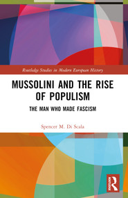Mussolini and the Rise of Populism (The Man who Made Fascism) by Spencer DiScala, 9781032498331