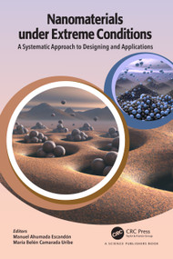 Nanomaterials under Extreme Conditions (A Systematic Approach to Designing and Applications) by Manuel Ahumada, María Belén Camarada, 9781032548128