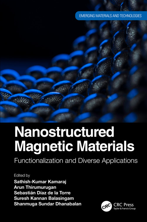 Nanostructured Magnetic Materials (Functionalization and Diverse Applications) by Sathish-Kumar Kamaraj, Arun Thirumurugan, Sebastián Díaz de la Torre, Suresh Kannan Balasingam, Shanmuga Sundar Dhanabalan, 9781032371597