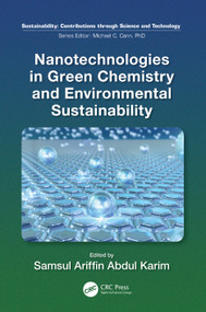 Nanotechnologies in Green Chemistry and Environmental Sustainability by Samsul Ariffin Abdul Karim, 9781032341507
