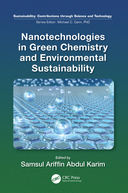 Nanotechnologies in Green Chemistry and Environmental Sustainability by Samsul Ariffin Abdul Karim, 9781032341507