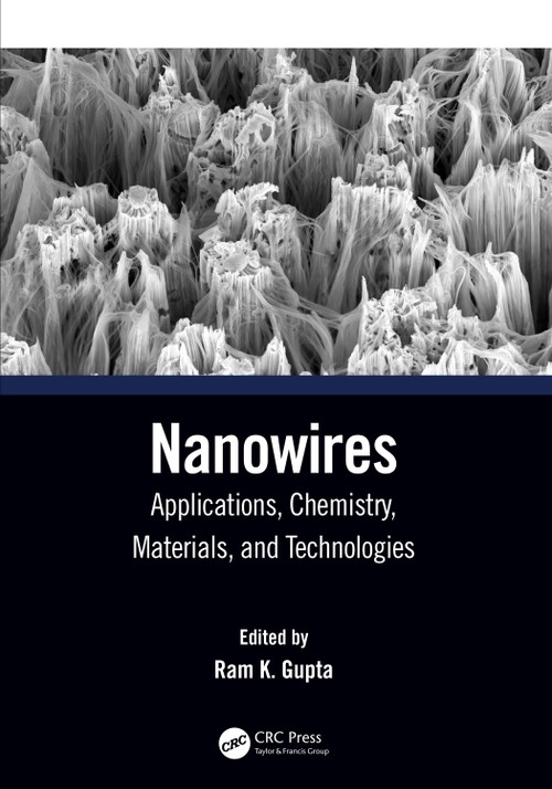 Nanowires (Applications, Chemistry, Materials, and Technologies) by Ram K. Gupta, 9781032283906