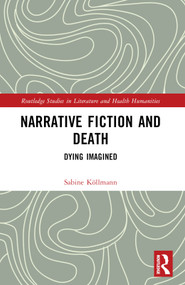 Narrative Fiction and Death (Dying Imagined) by Sabine Köllmann, 9781032539867