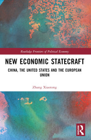 New Economic Statecraft (China, the United States and the European Union) by Zhang Xiaotong, 9781032397931