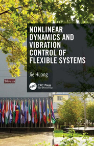 Nonlinear Dynamics and Vibration Control of Flexible Systems by Jie Huang, 9781032161372