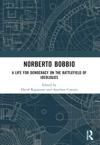 Norberto Bobbio (A Life for Democracy on the Battlefield of Ideologies) by David Ragazzoni, Aurelian Craiutu, 9781032502076