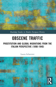 Obscene Traffic (Prostitution and Global Migrations from the Italian Perspective (1890-1940)) by Laura Schettini, 9781032519463