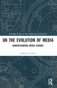 On the Evolution of Media (Understanding Media Change) by Carlos A. Scolari, 9781032104157