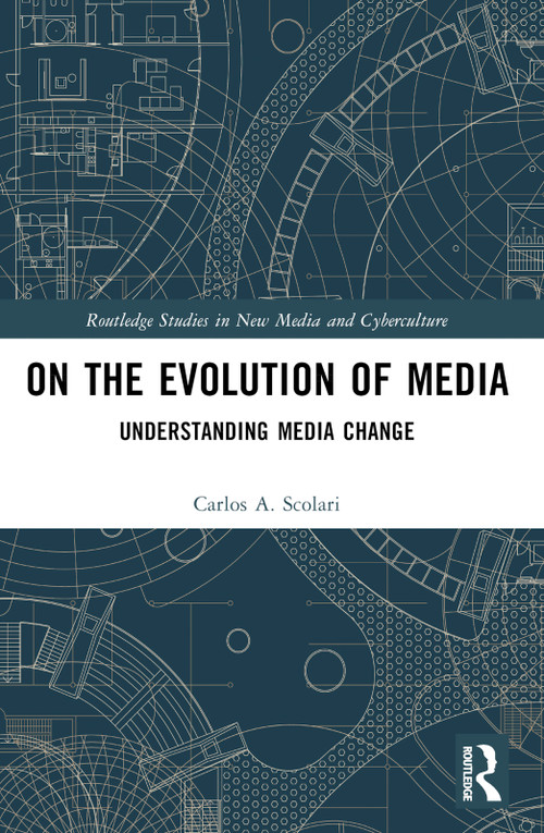 On the Evolution of Media (Understanding Media Change) by Carlos A. Scolari, 9781032104157