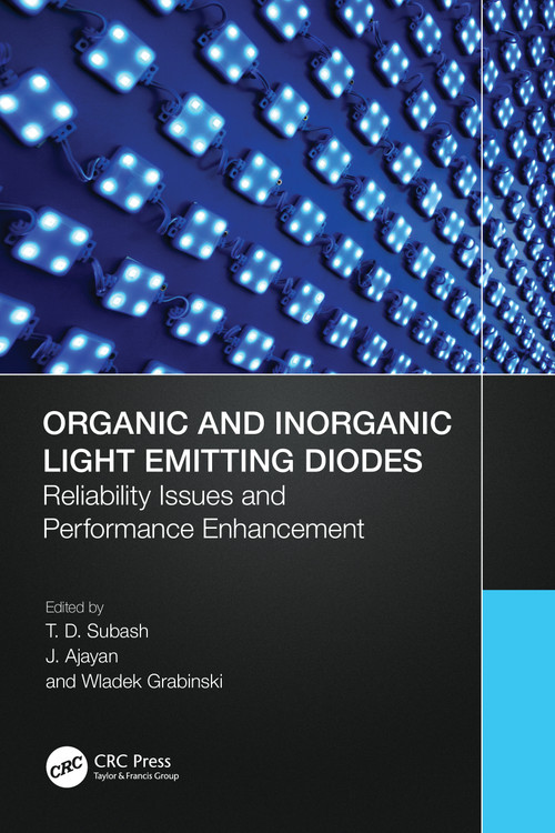 Organic and Inorganic Light Emitting Diodes (Reliability Issues and Performance Enhancement) by T.D. Subash, J. Ajayan, Wladek Grabinski, 9781032375182