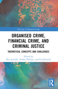 Organised Crime, Financial Crime, and Criminal Justice (Theoretical Concepts and Challenges) by Dan Jasinski, Amber Phillips, Ed Johnston, 9781032373331