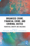 Organised Crime, Financial Crime, and Criminal Justice (Theoretical Concepts and Challenges) by Dan Jasinski, Amber Phillips, Ed Johnston, 9781032373331