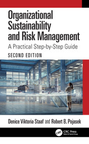 Organizational Sustainability and Risk Management (A Practical Step-by-Step Guide) by Denice Viktoria Staaf, Robert B. Pojasek, 9781032185576