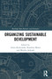 Organizing Sustainable Development by Aneta Kuźniarska, Karolina Mania, Monika Jedynak, 9781032459530