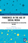 Pandemics in the Age of Social Media (Information and Misinformation in Developing Nations) by Vikas Kumar, Mohit Rewari, 9781032324845