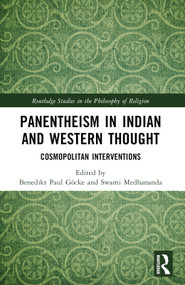 Panentheism in Indian and Western Thought (Cosmopolitan Interventions) by Benedikt Paul Göcke, Swami Medhananda, 9781032293936