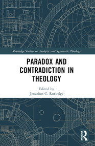 Paradox and Contradiction in Theology by Jonathan Rutledge, 9781032333427