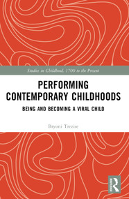 Performing Contemporary Childhoods (Being and Becoming a Viral Child) by Bryoni Trezise, 9781032267395