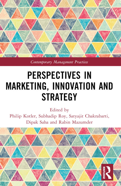 Perspectives in Marketing, Innovation and Strategy - 9781032574868 by Philip Kotler, Subhadip Roy, Satyajit Chakrabarti, Dipak Saha, Rabin Mazumder, 9781032574868
