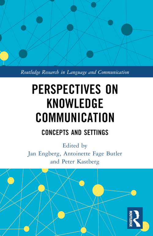 Perspectives on Knowledge Communication (Concepts and Settings) by Jan Engberg, Antoinette Fage-Butler, Peter Kastberg, 9781032258102
