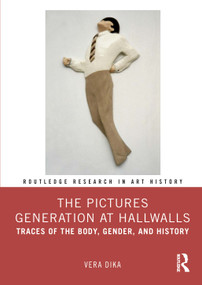 The Pictures Generation at Hallwalls (Traces of the Body, Gender, and History) by Vera Dika, 9781032106786