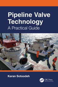 Pipeline Valve Technology (A Practical Guide) - 9781032380605 by Karan Sotoodeh, 9781032380605