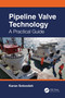 Pipeline Valve Technology (A Practical Guide) - 9781032380605 by Karan Sotoodeh, 9781032380605