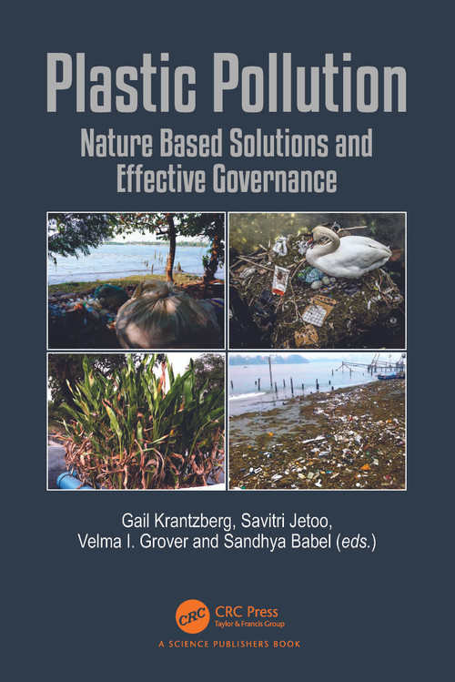 Plastic Pollution (Nature Based Solutions and Effective Governance) by Gail Krantzberg, Savitri Jetoo, Velma I Grover, Sandhya Babel, 9780367684815