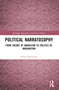 Political Narratosophy (From Theory of Narration to Politics of Imagination) by Senka Anastasova, 9781032449777