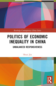 Politics of Economic Inequality in China (Unbalanced Responsiveness) - 9781032530628 by Shuai Jin, 9781032530628