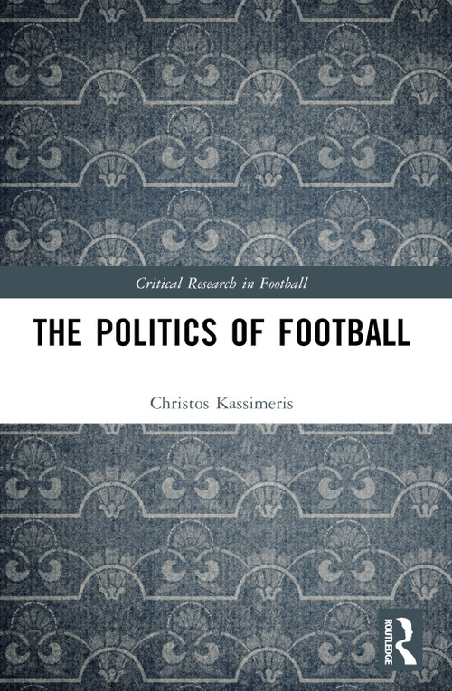 The Politics of Football by Christos Kassimeris, 9781032147802