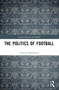 The Politics of Football by Christos Kassimeris, 9781032147802