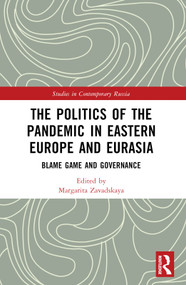 The Politics of the Pandemic in Eastern Europe and Eurasia (Blame Game and Governance) by Margarita Zavadskaya, 9781032429137