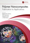 Polymer Nanocomposites (Fabrication to Applications) by Rajesh Kumar Verma, Shivi Kesarwani, Jinyang Xu, J. Paulo Davim, 9781032381978